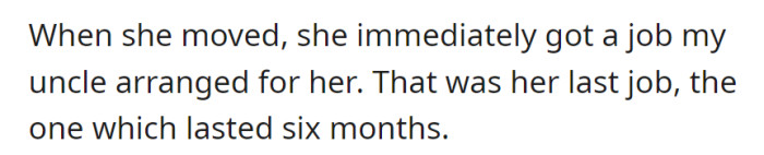 After relocating, she secured a job arranged by her uncle, which turned out to be her final employment, lasting only six months.
