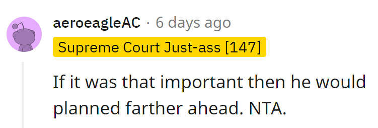 Sounds like someone missed the memo on proactive planning! NTA all the way.