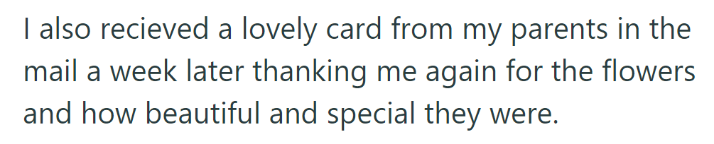 They received a heartfelt card from their parents a week later, thanking them for the beautiful and special flowers.