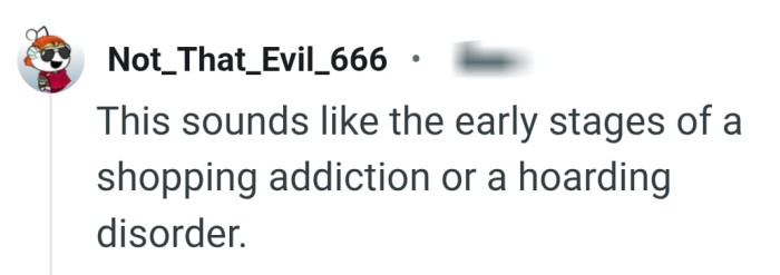 It could be a hoarding disorder