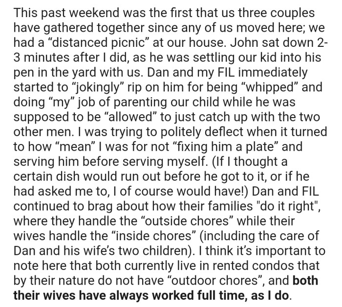OP and their husband (John) decided to have a small gathering with his parents and Dan's family. But everything turned sour when Dan and John's father started to rip into John for doing OP's job of parenting rather than catching up with them.
