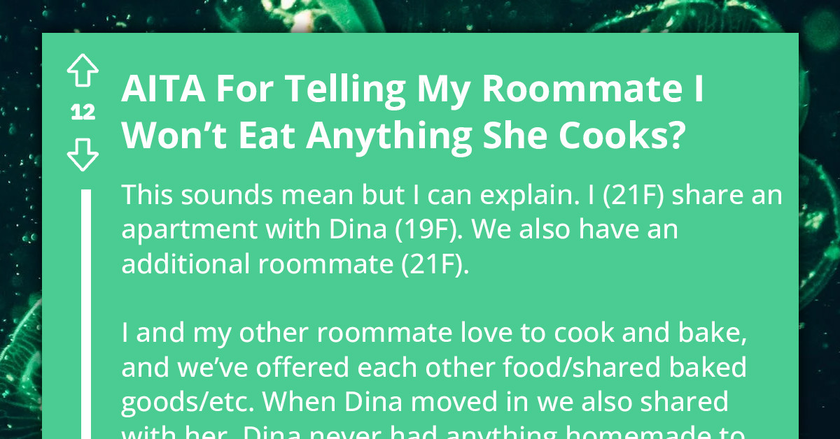 Redditor Asks If She's An A**hole For Refusing To Eat Anything Her Roommate Cooks Because Of Her Questionable Food Hygiene