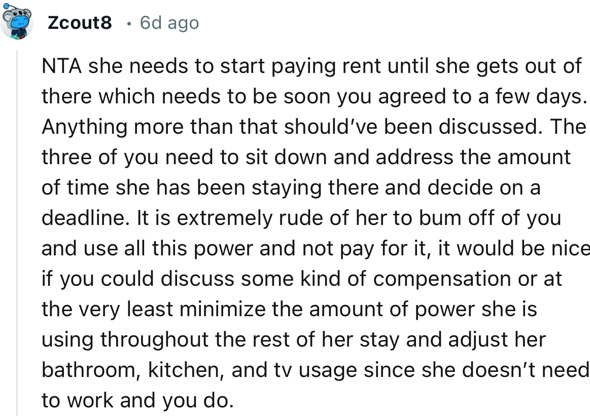 ‘NTA she needs to start paying rent until she gets out of there which needs to be soon you agreed to a few days.’