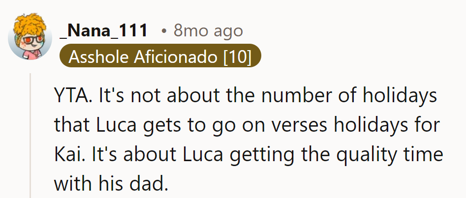 It's not about the quantity of vacations; it's about Luca spending quality time with his dad.