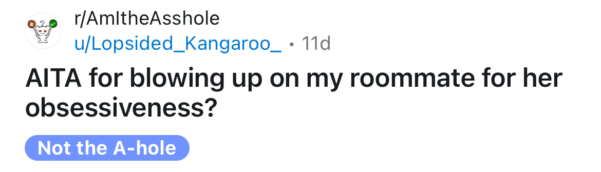 The Redditor asked if she's an a**hole for blowing up on her roommate over her obsessiveness.