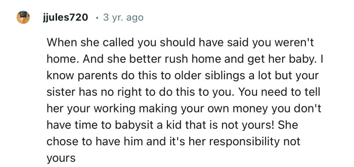 “You need to tell her you’re working and making your own money; you don't have time to babysit a kid that is not yours!”