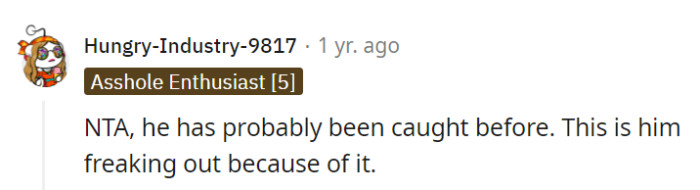 It's likely he's a repeat offender, and his current panic is just the result of past peeping escapades catching up with him.