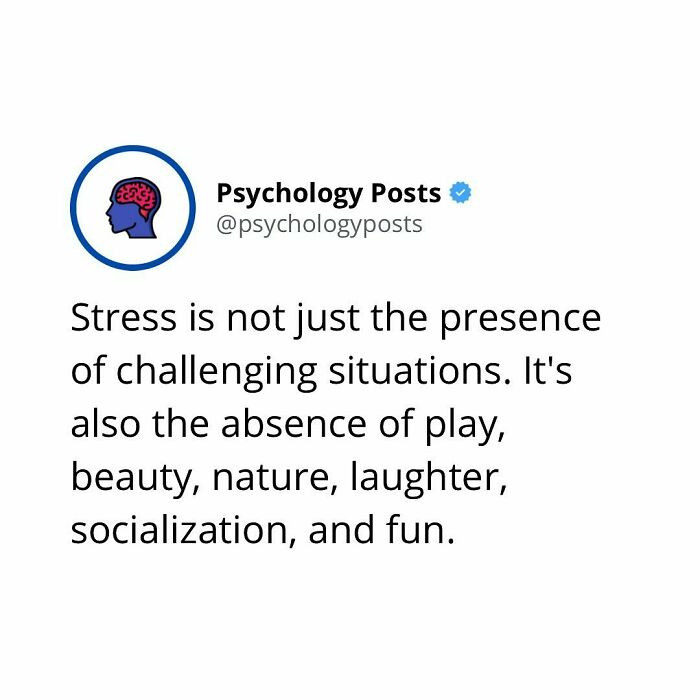 Stress isn't just about what comes into your life; it's also about what you're not doing in life.