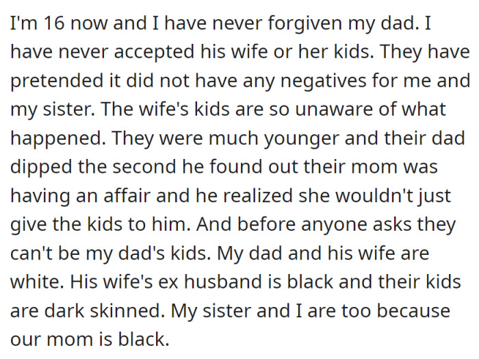 At 16, still unforgiving, they reject their dad's new family, hiding the affair's impact.