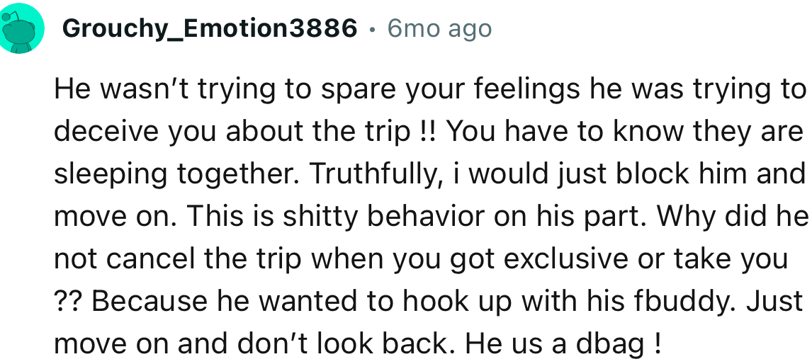 “He wasn’t trying to spare your feelings; he was trying to deceive you about the trip!”