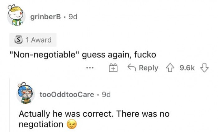 This is true; there was no negotiation, and he's probably very mad at himself.