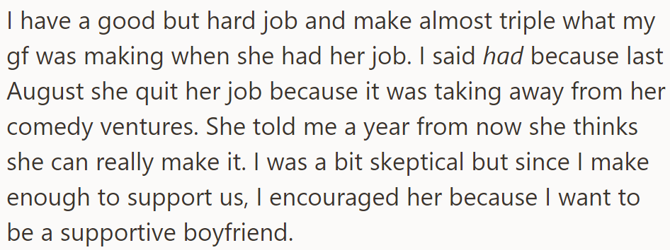 At some point, she quit her job to focus on comedy, and the OP supported her.