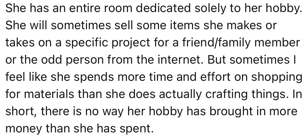 OP’s wife has a hobby that takes most of her time and money to purchase materials.