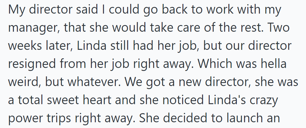 After the meeting, the director handled the issue; Linda remained employed, but the director resigned unexpectedly.
