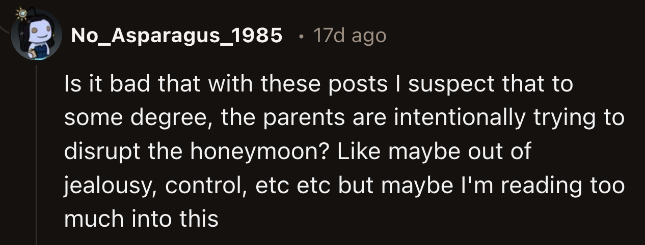 Someone dug a little deeper into the parents' motivation for insisting on being on this honeymoon trip with OP.