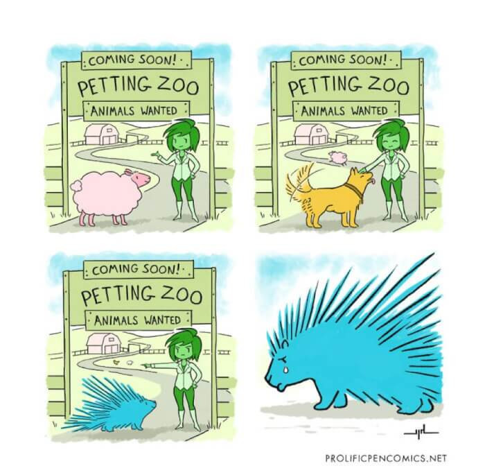 13. I feel like the porcupine sometimes