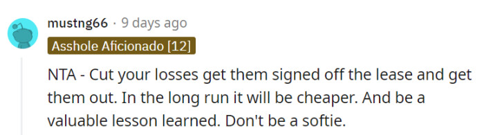 Cutting his losses by removing them from the lease is the way to go; it's a valuable lesson for him not to be a softie in the long run.