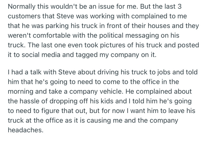 OP mandated Steve to use company vehicles to go to job sites due to the issues his truck was causing the company