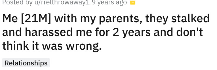 The Redditor shared a story about his parents stalking and harassing him for two years.