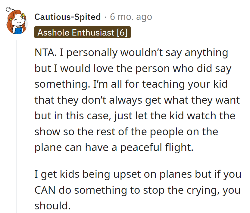 Cheers to the hero who ends the tantrum. Life lessons are great, but on a plane, let the kid watch.