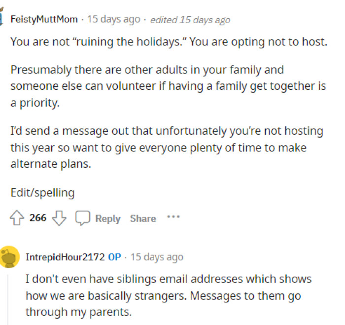 It seems like OP is not very close with her family anyway, so maybe not hosting or having a holiday in the traditional way is the answer here.