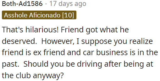 The friend got what he deserved.