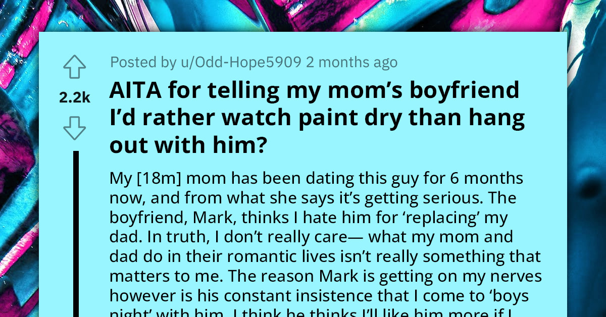 Redditor Asks If He's An A**hole For Avoiding Hanging Out With His Mother's Boyfriend