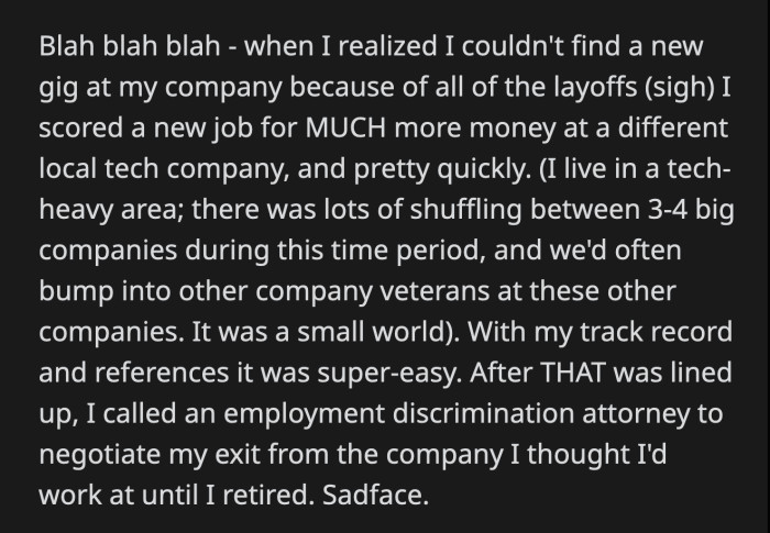 OP realized it was time to look for greener pastures. She had another job lined up and then consulted an employment discrimination attorney.