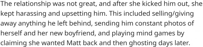 The breakup wasn't clean or amicable. She harassed Matt—one of the ways was by selling and giving away his belongings.