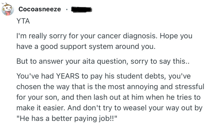 “You've had YEARS to pay his student debts, you've chosen the way that is the most annoying and stressful for your son.”