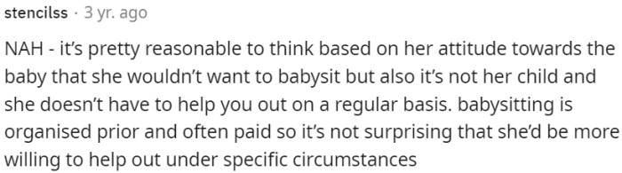 The sister's attitude towards the baby indicates her reluctance to babysit