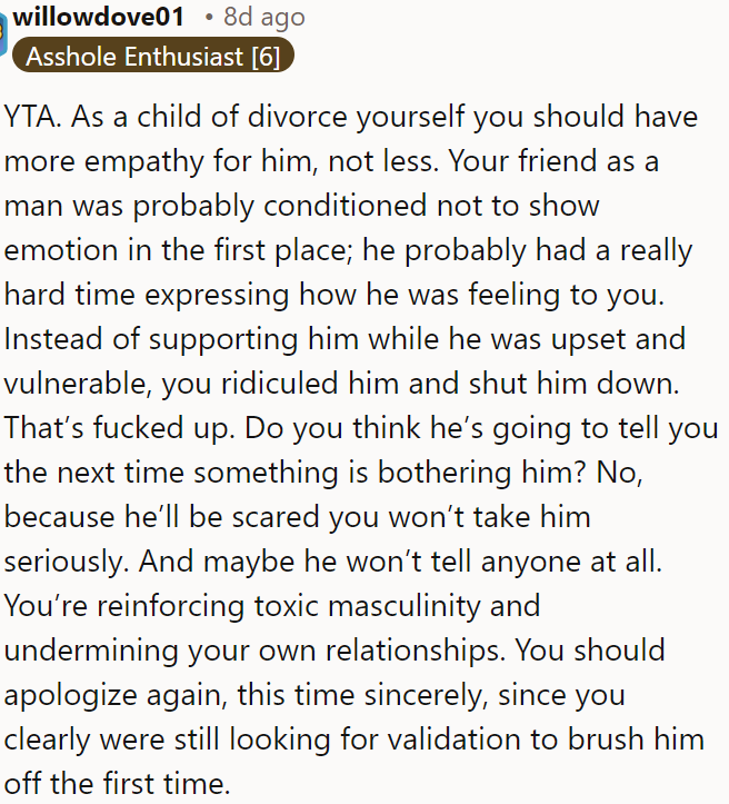 OP should have been more empathetic to his friend instead of ridiculing him when he was vulnerable.