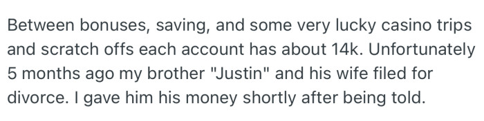 Interestingly, one of OP’s brothers, Justin, recently got a divorce, prompting her to release his emergency fund to him