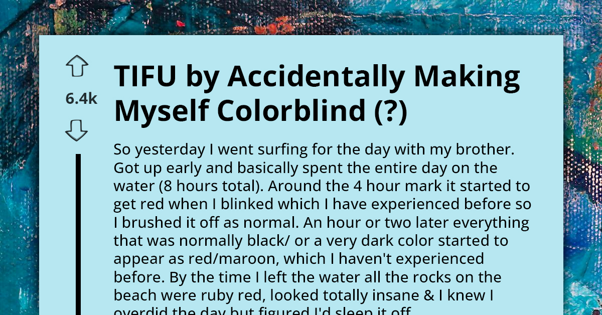 Redditor Explains How Fun Day Out Left Him Color Blind, Turns To Internet For Advice