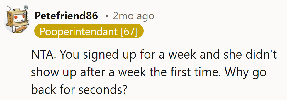 No need for seconds when she couldn't deliver the first course. It's friendship, not a buffet.
