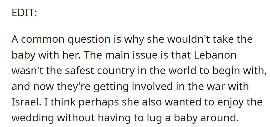 Lebanon's safety issues and conflict with Israel raise concerns. The bride likely wants to enjoy the wedding without the baby's presence.