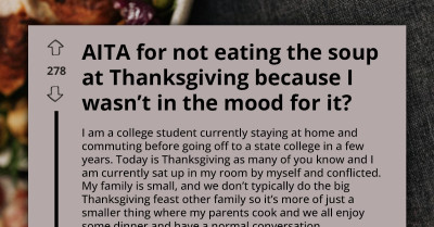 Father Accuses Daughter Of “Ruining Thanksgiving” Because She Said She Didn’t Want Soup