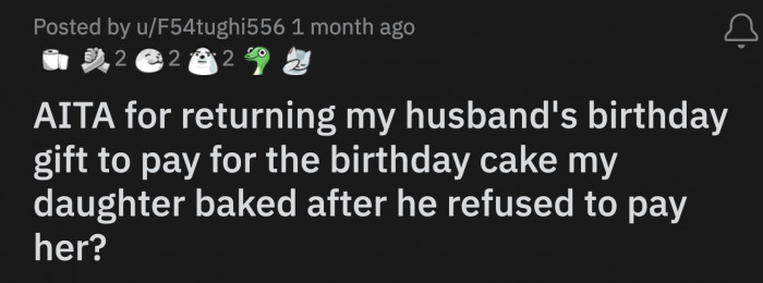 OP said her daughter put in a lot of time, effort, and money into baking his birthday cake, so she should be paid for it