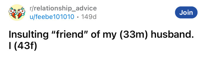 The Redditor asked for advice about her husband's insulting friend.
