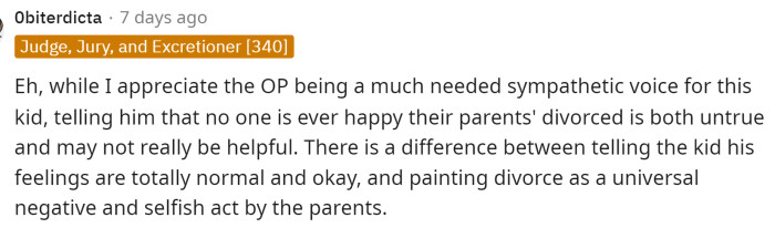 However, some people had a different perspective and said that OP could have possibly painted divorce as a negative in the kid's mind, making them blame their parents for doing something 