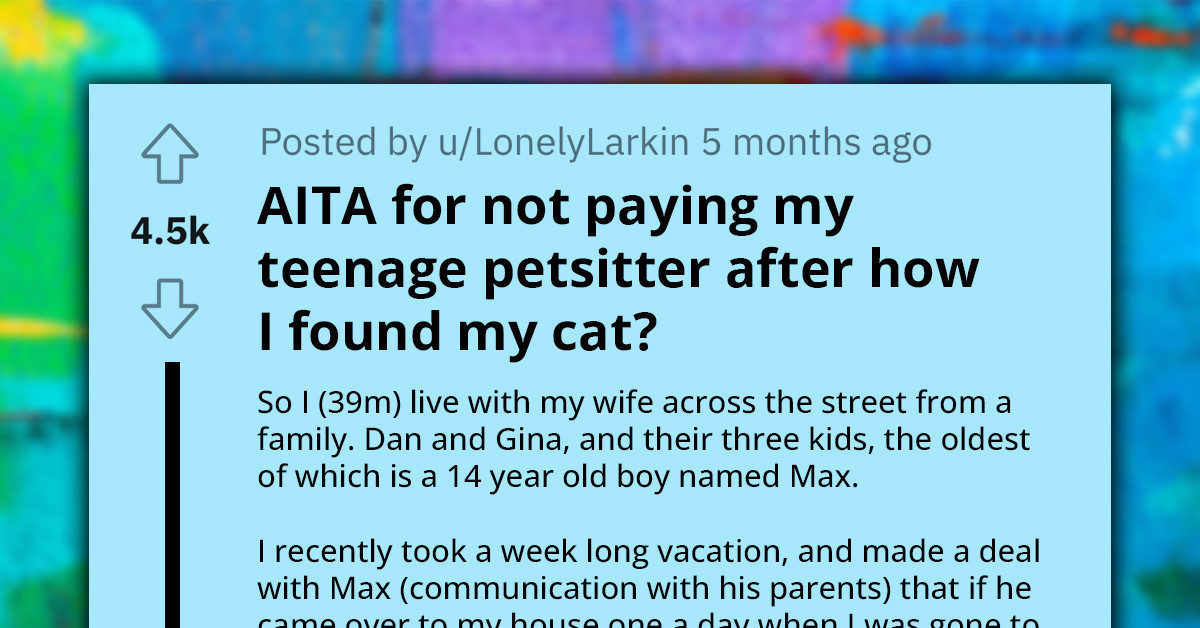 Man Withholds Payment From Teen Cat Sitter After Returning To Meet Cat Malnourished And Filthy, Mom Blows Hot