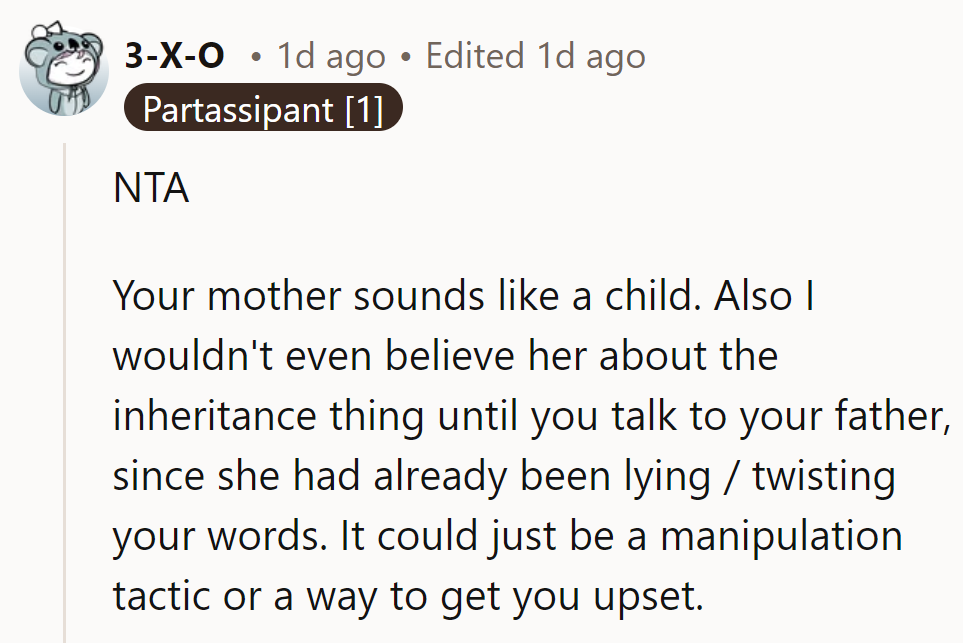 NTA. Their mother’s acting childish. They shouldn’t believe the inheritance story—she might be manipulating or lying.
