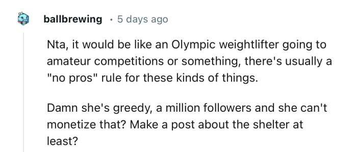 “Damn, she's greedy. A million followers, and she can't monetize that? Make a post about the shelter at least?”