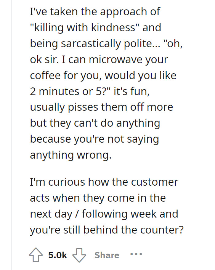 And many times, the “killing with kindness” option doesn’t really do the job.