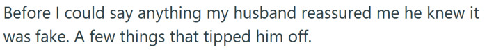 The Redditor's husband reassured her he knew it wasn't real.