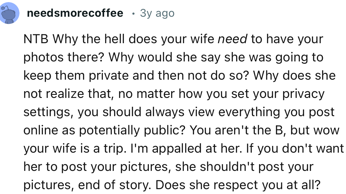 “If you don't want her to post your pictures, she shouldn't post your pictures, end of story.”