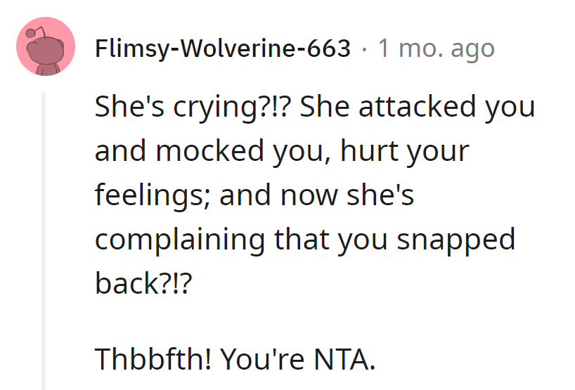 She's crying because of a snapback after her attack?