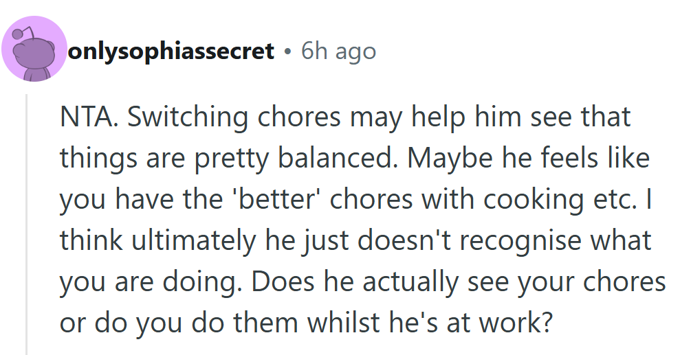 It’s not always imbalance — sometimes it’s just invisibility. He can’t value what he doesn’t see.