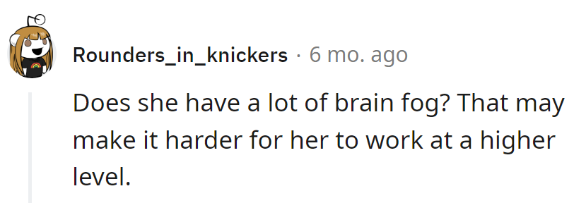 Her foggy brain might need a career path with clearer skies.
