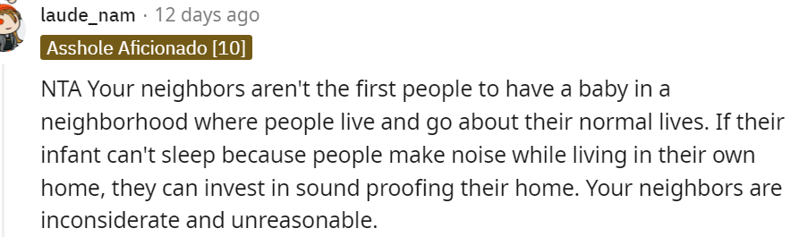 12. Your neighbors are inconsiderate and unreasonable
